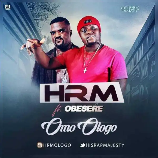 HRM - Omo Ologo (Prod. 2TBoiz) Ft Obesere